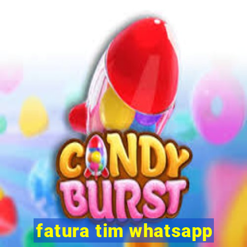 fatura tim whatsapp